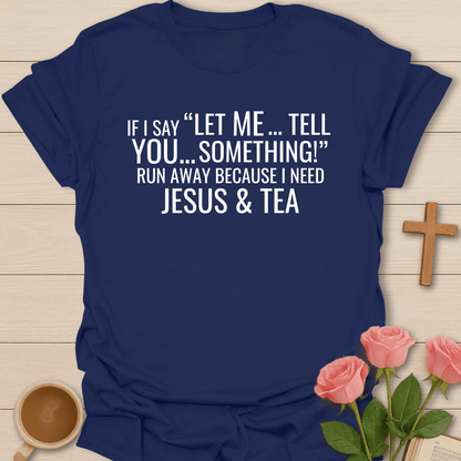 Tell You Something Jesus & Tea Shirt T-Shirt