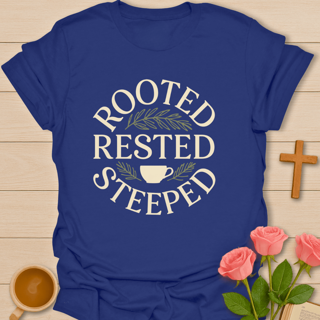 Rooted Rested Steeped T-Shirt T-Shirt