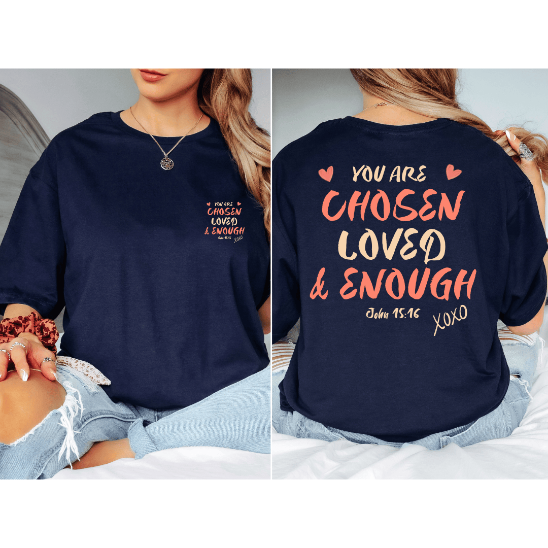 You Are Chosen Loved and Enough Christian shirt with hearts, pink lettering, and John 15:16 text.