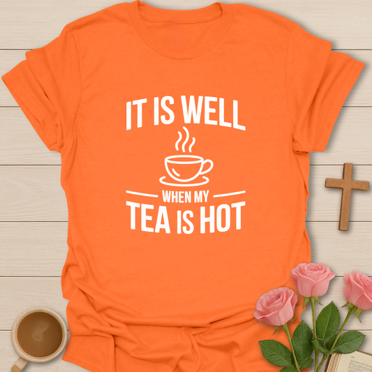When My Tea Is Hot T-Shirt