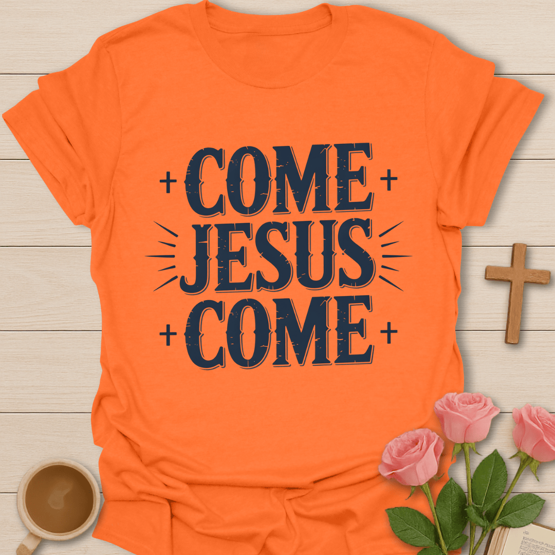 Come Jesus Come T-Shirt T-Shirt