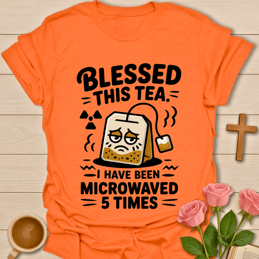 Blessed Tea Humor Christian T-Shirt T-Shirt