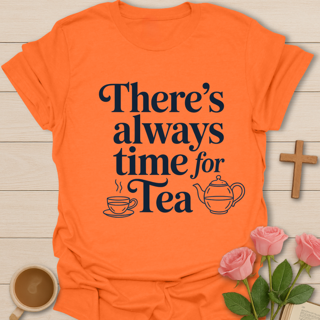 Always Time For Tea T-Shirt
