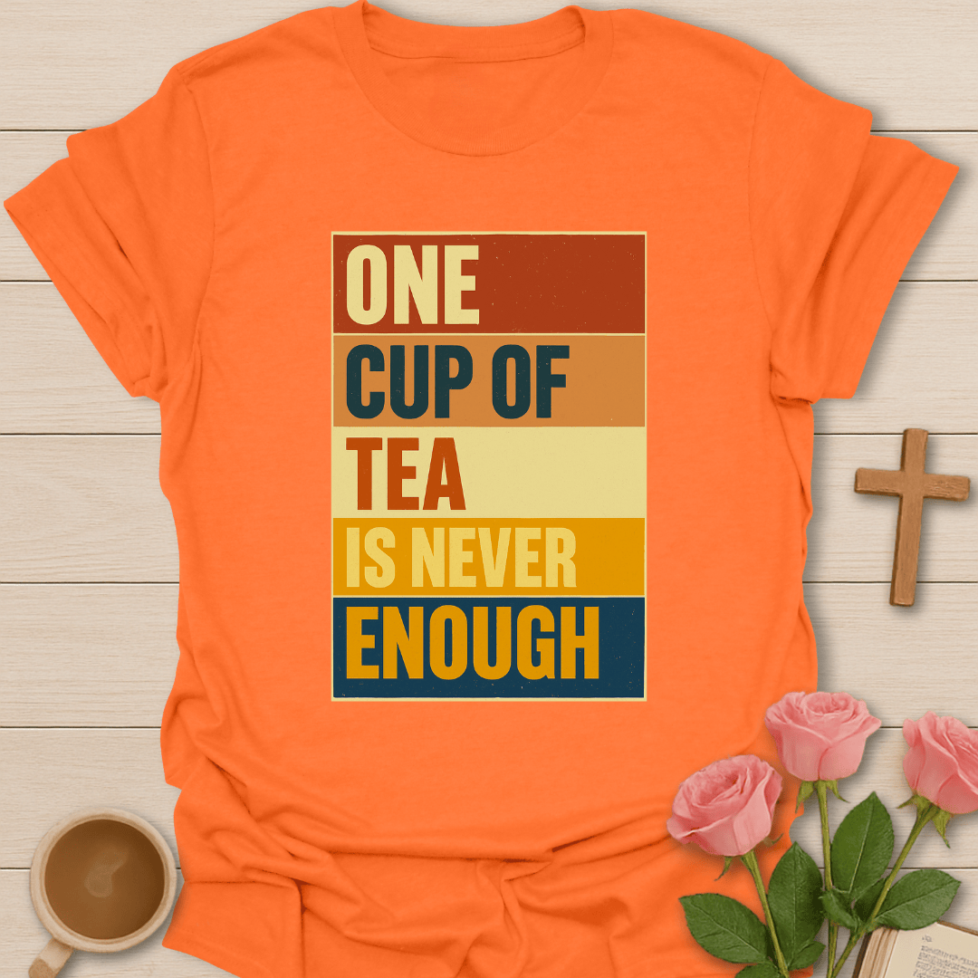 Retro Never Enough Tea T-Shirt T-Shirt