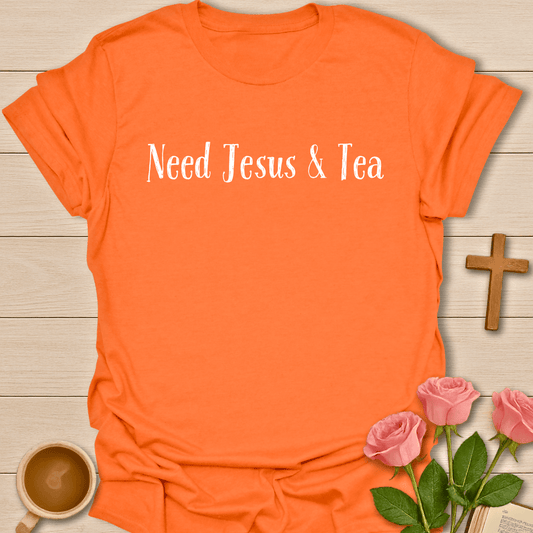 Need Jesus & Tea T-Shirt