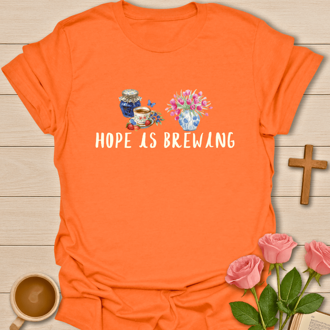 Hope Is Brewing Christian Tea T-Shirt T-Shirt