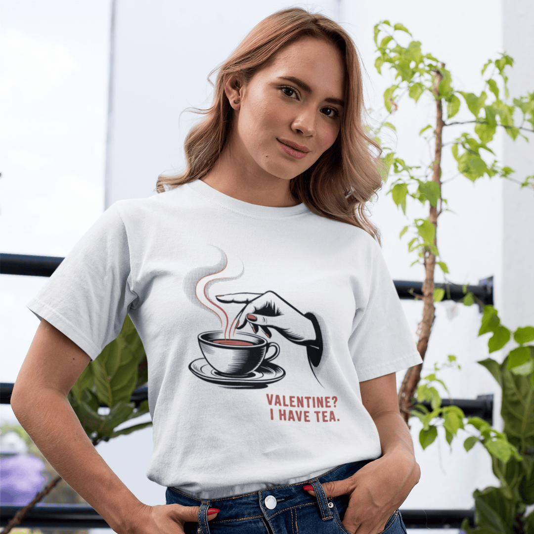 Valentine? I Have Tea T-Shirt T-Shirt