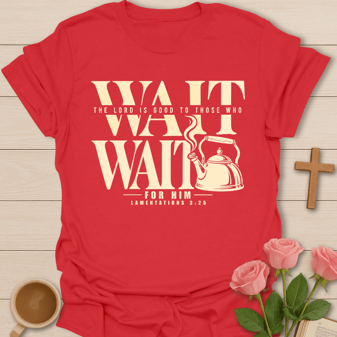 Wait For The Lord T-Shirt