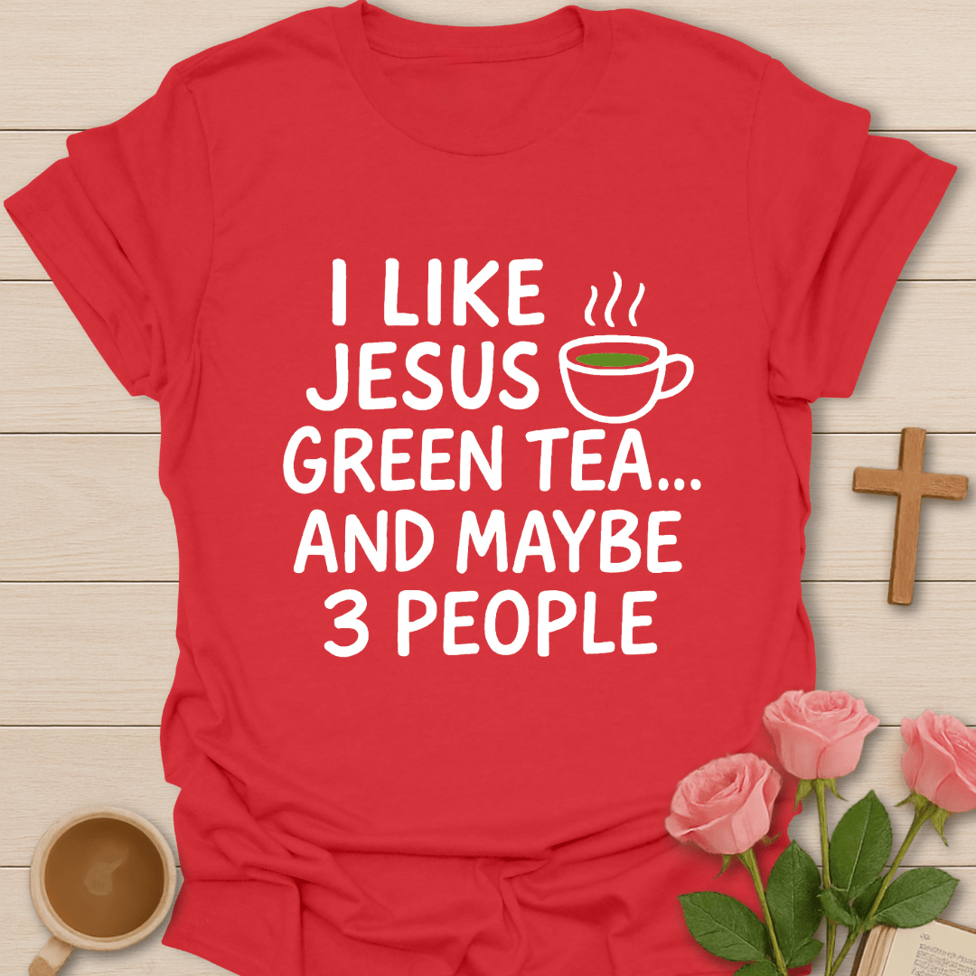Jesus Green Tea & Maybe 3 People T-Shirt