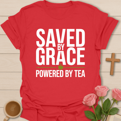 Saved by Grace Powered by Tea T-Shirt T-Shirt
