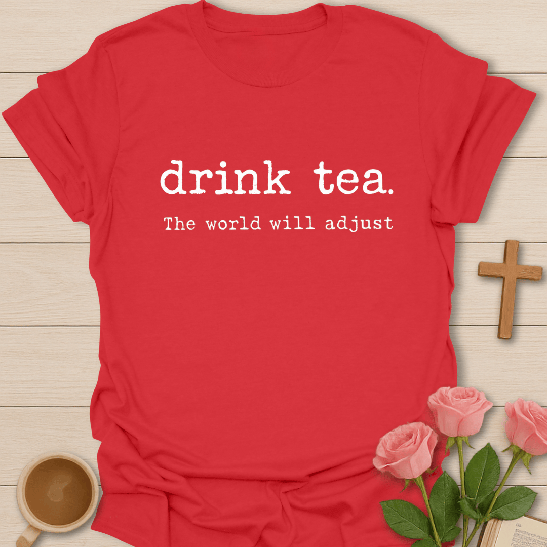 Drink Tea Adjust  T-Shirt T-Shirt