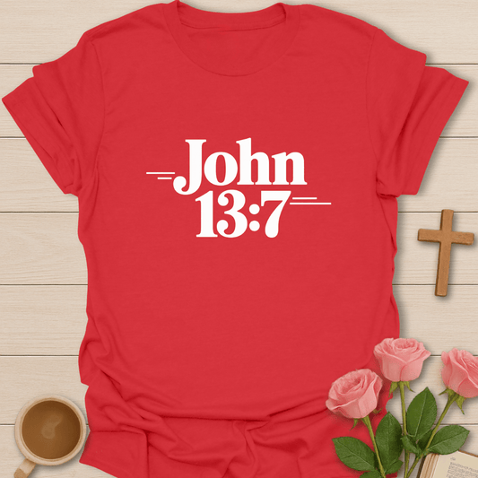 John 13:7 T-Shirt