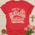 Sippin Tea Leanin on Jesus Retirement T-Shirt KozzyCo Christian and tea lover design
