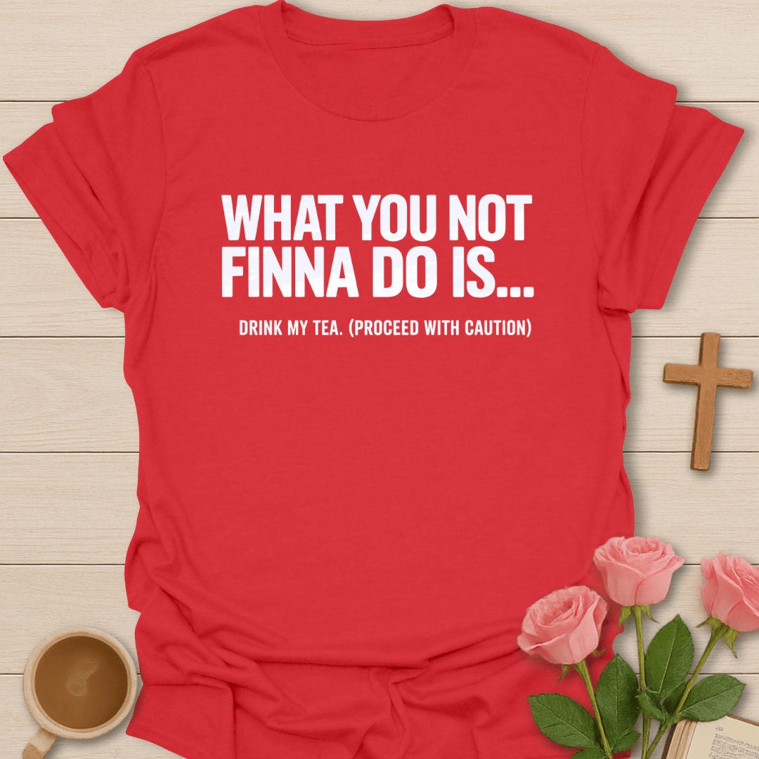 Not Finna To Do... T-Shirt T-Shirt