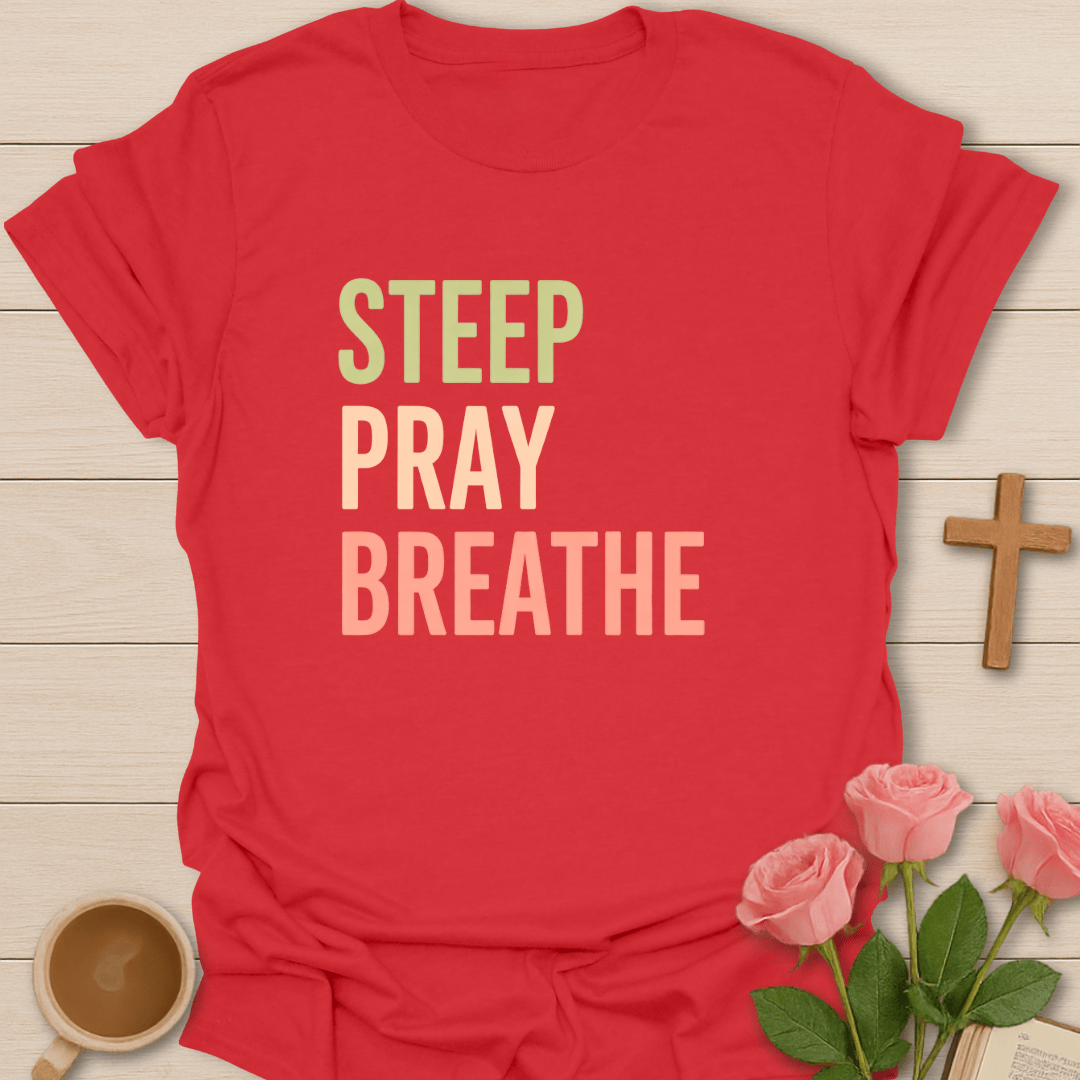 Red Steep Pray Breathe Christian tea shirt with minimalist typography promoting faith, prayer, calm, and spiritual mindfulness for women