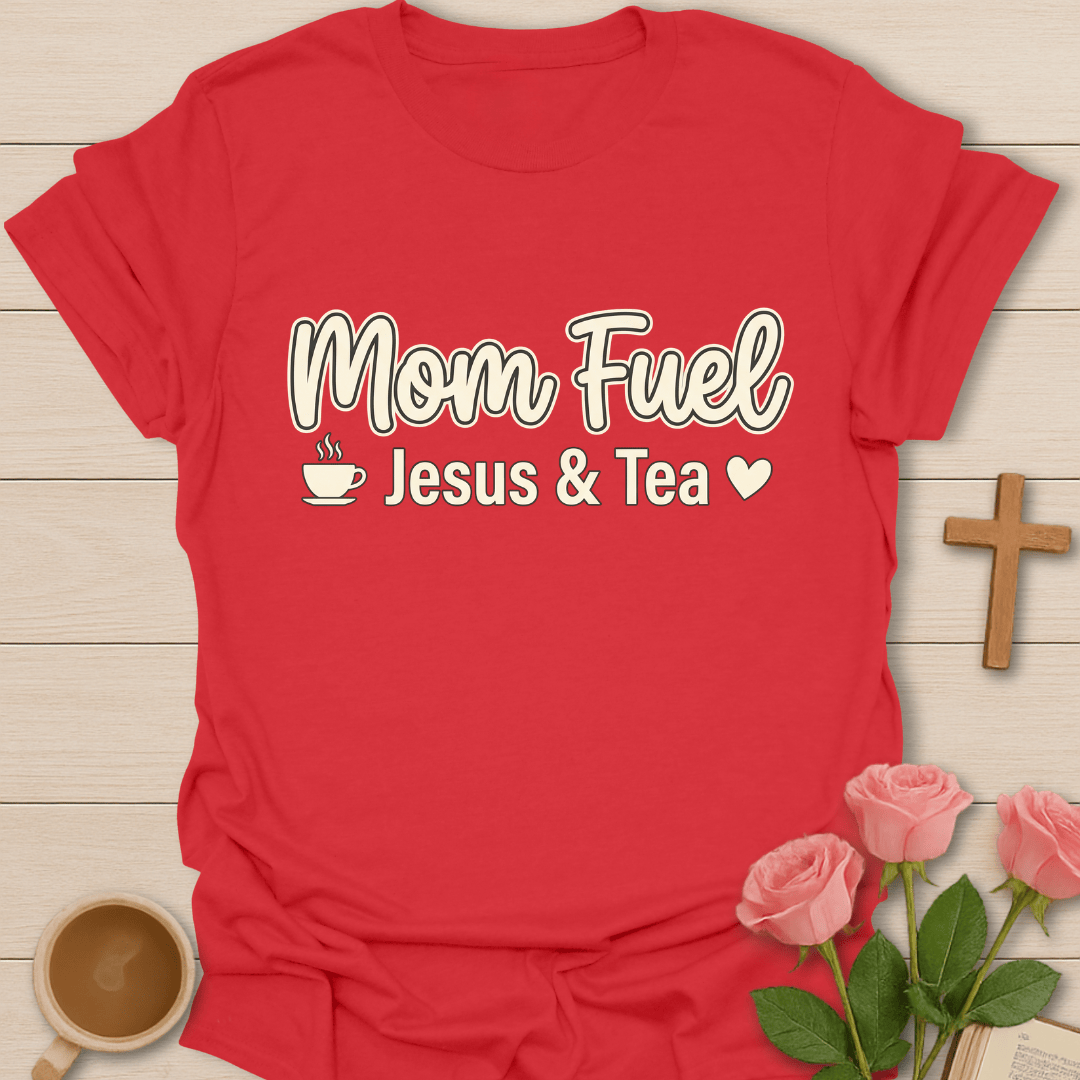 Mom Fuel Jesus Tea T-Shirt T-Shirt