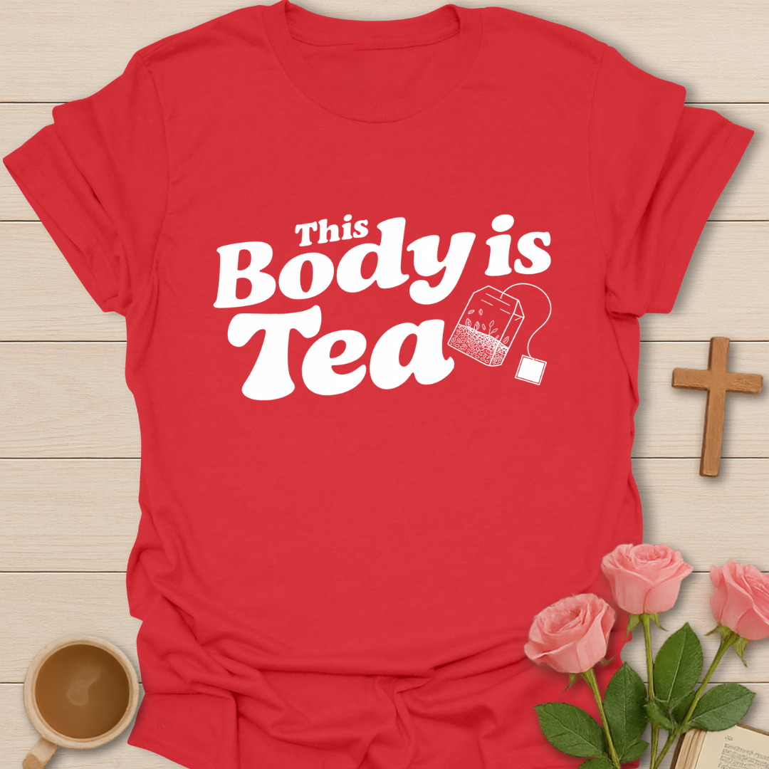 Red graphic t-shirt design with the phrase “This Body Is Tea” and a hanging tea bag illustration