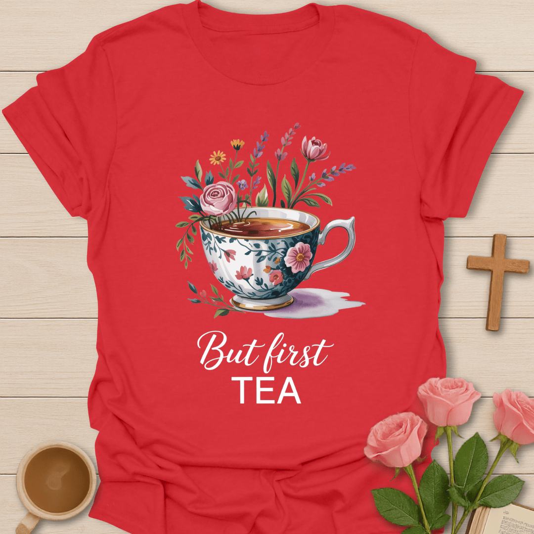 But First Tea T-Shirt T-Shirt