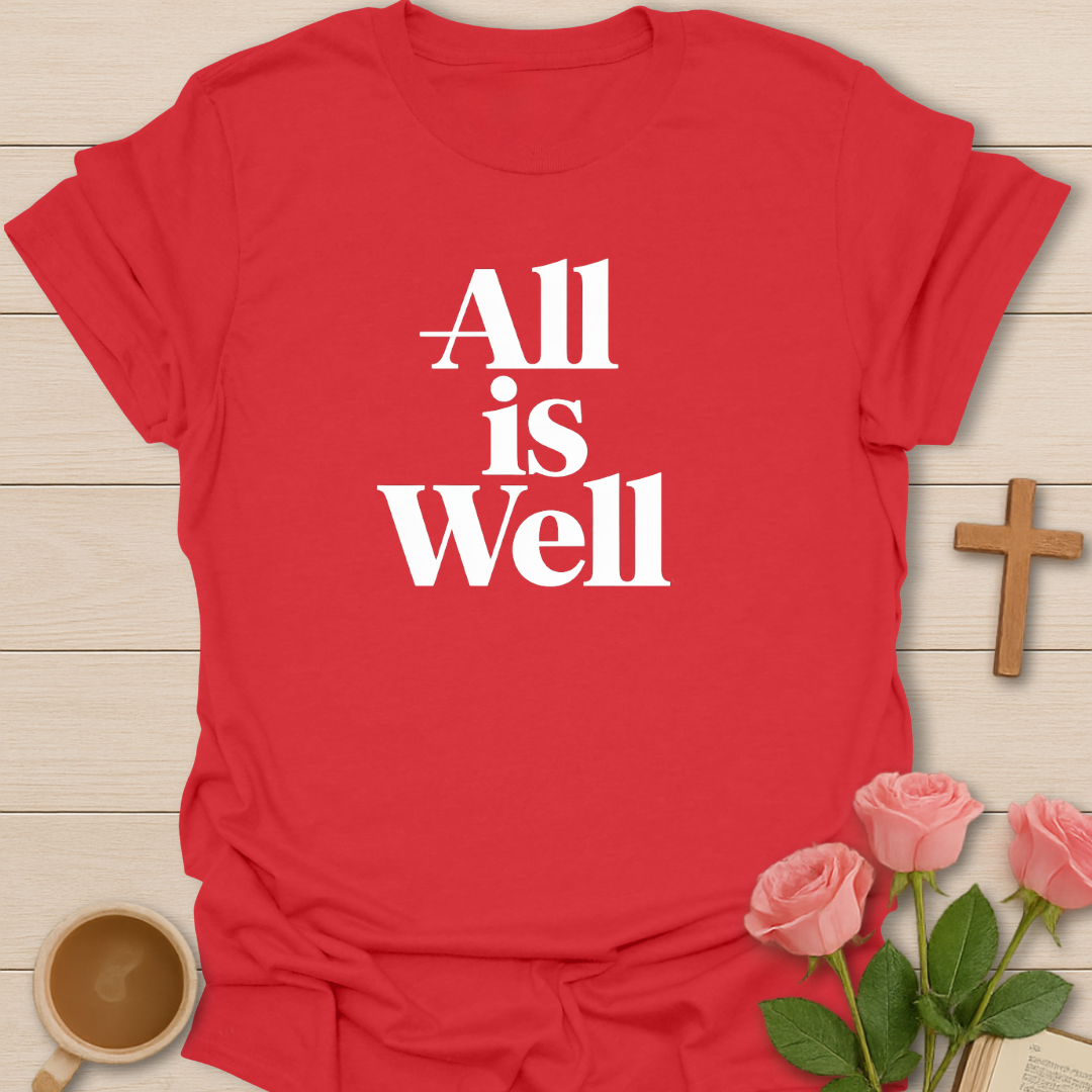 All Is Well T-Shirt