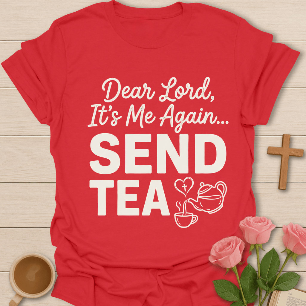 Send Tea Christian T-Shirt T-Shirt