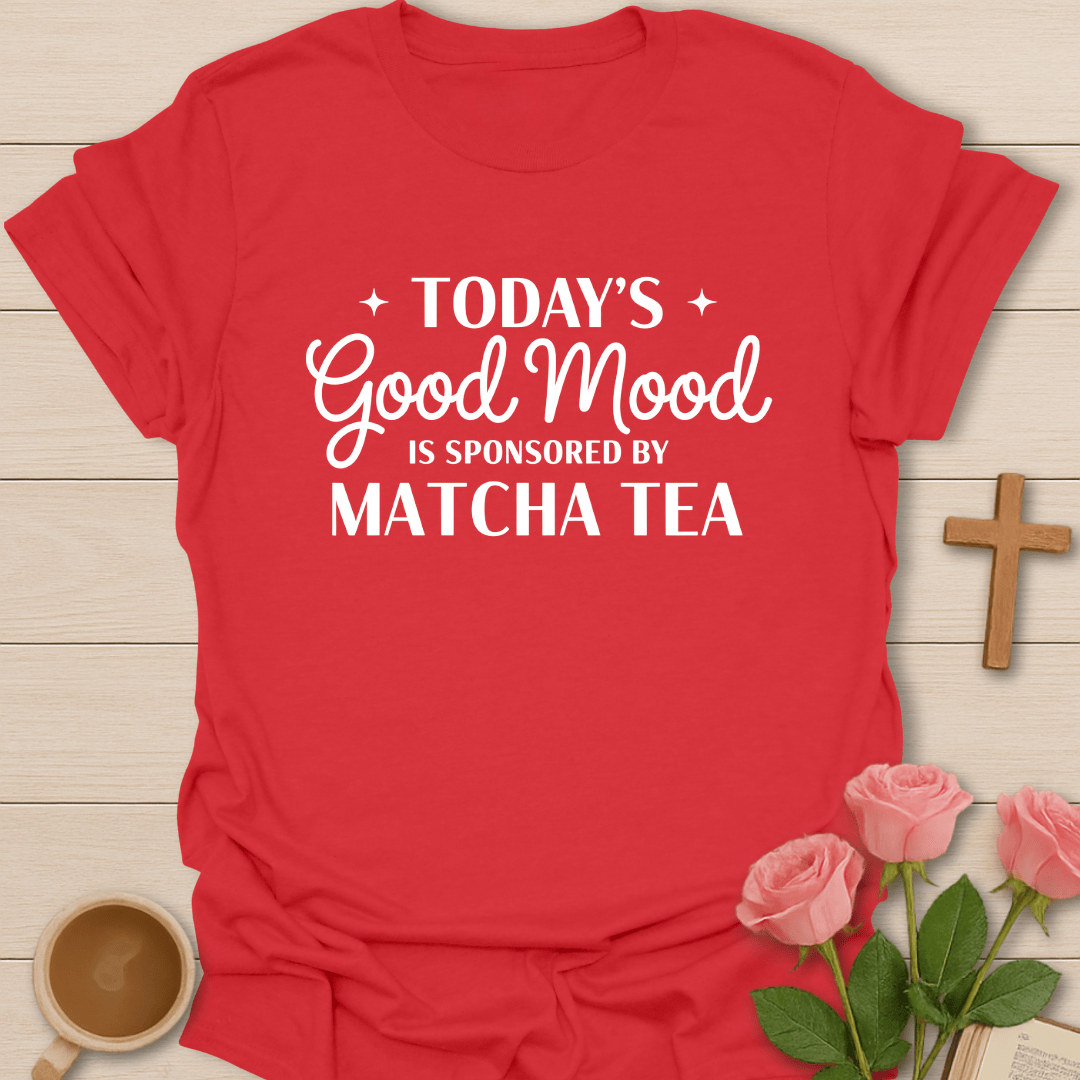 Good Mood Sponsored By Matcha T-Shirt T-Shirt