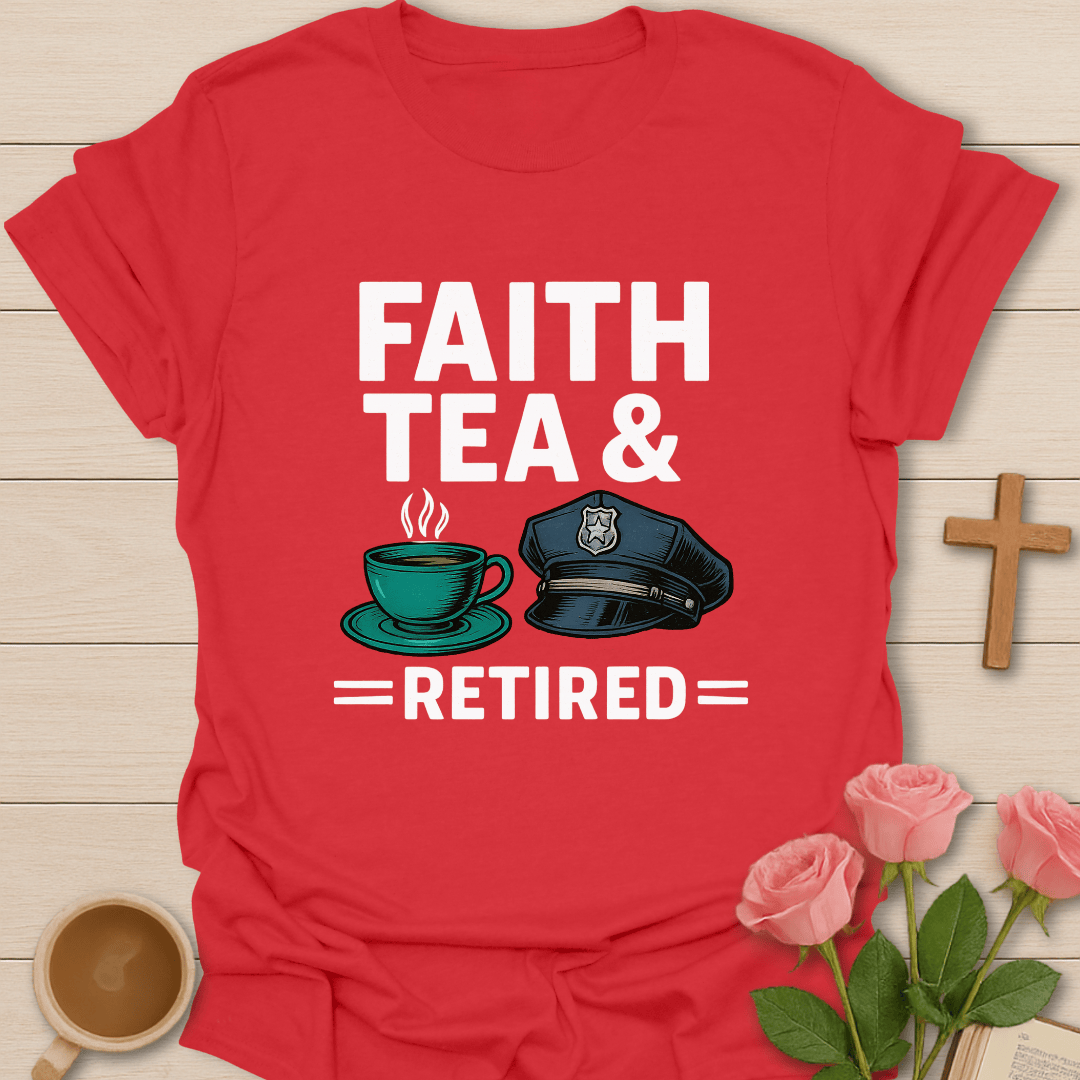 Faith Tea & Retired T-Shirt T-Shirt