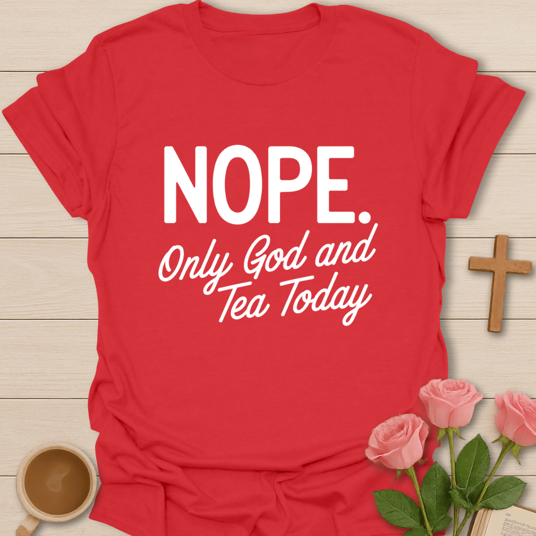 Only God & Tea Today T-Shirt T-Shirt