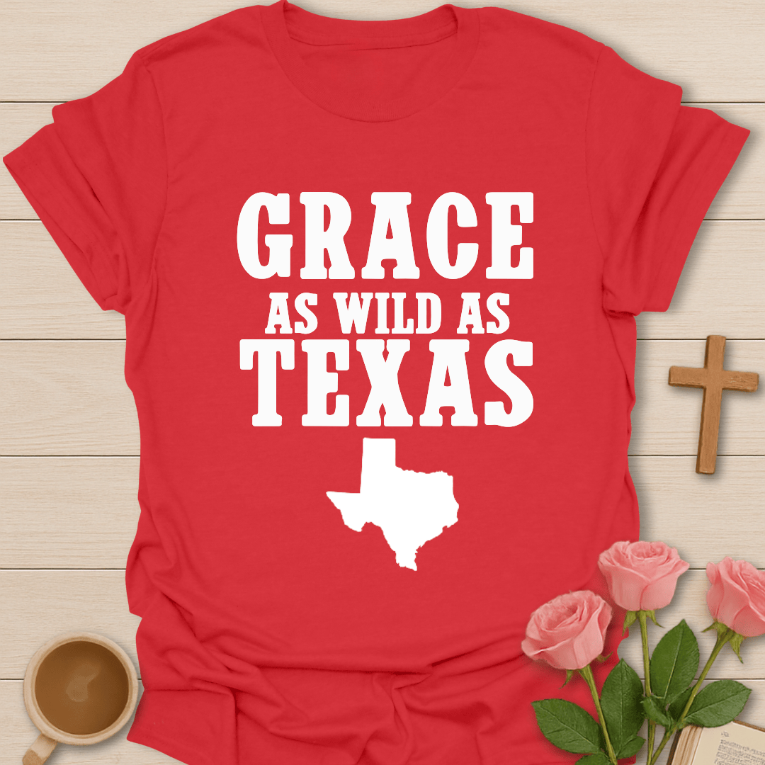 Grace As Wild As Texas T-Shirt
