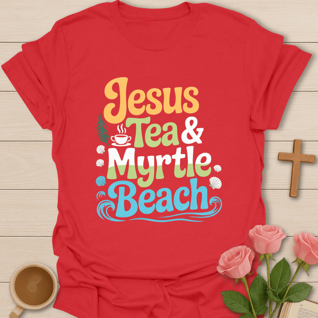Jesus, Tea & Myrtle Beach T-Shirt T-Shirt