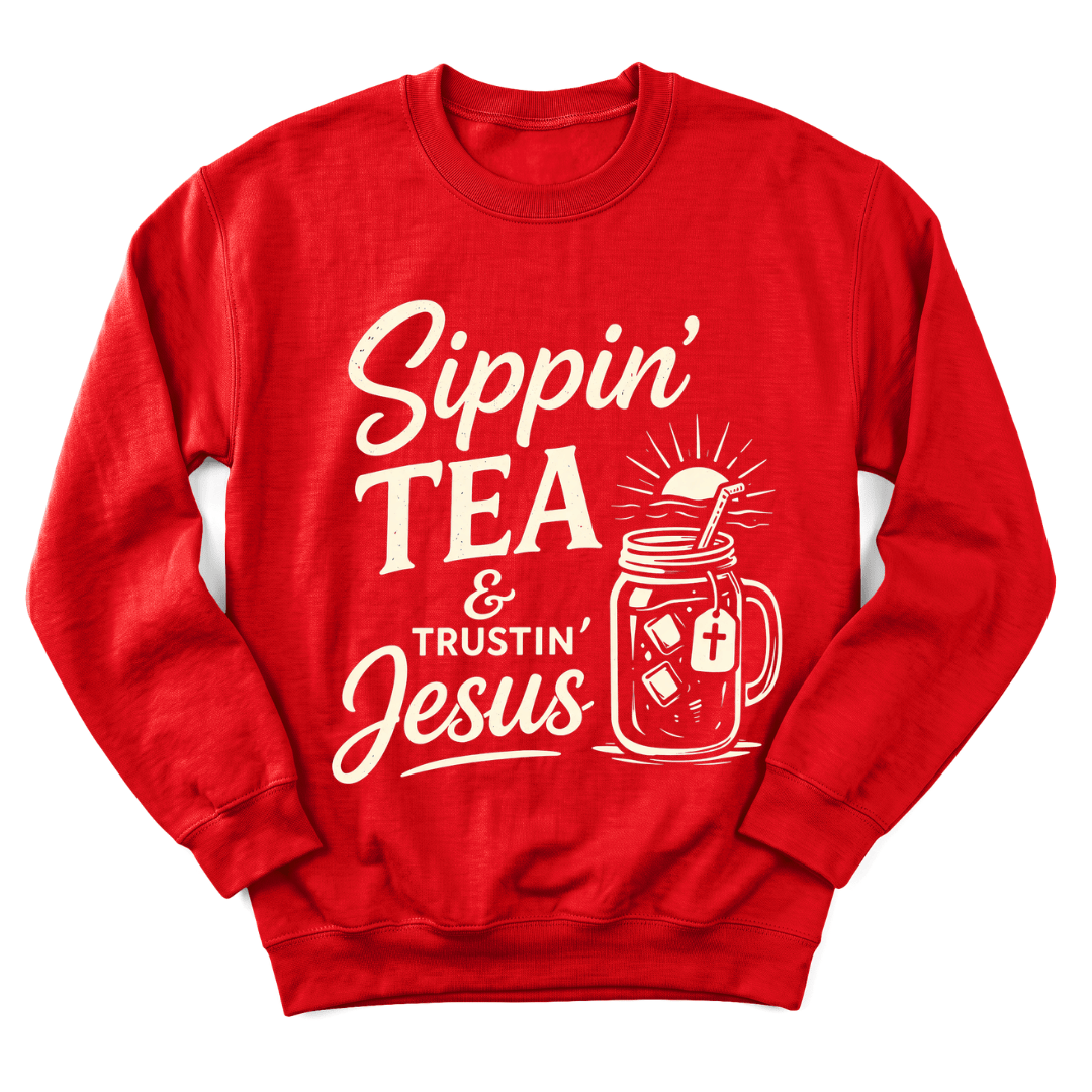 Sippin' Tea & Trustin' Jesus Sweatshirt