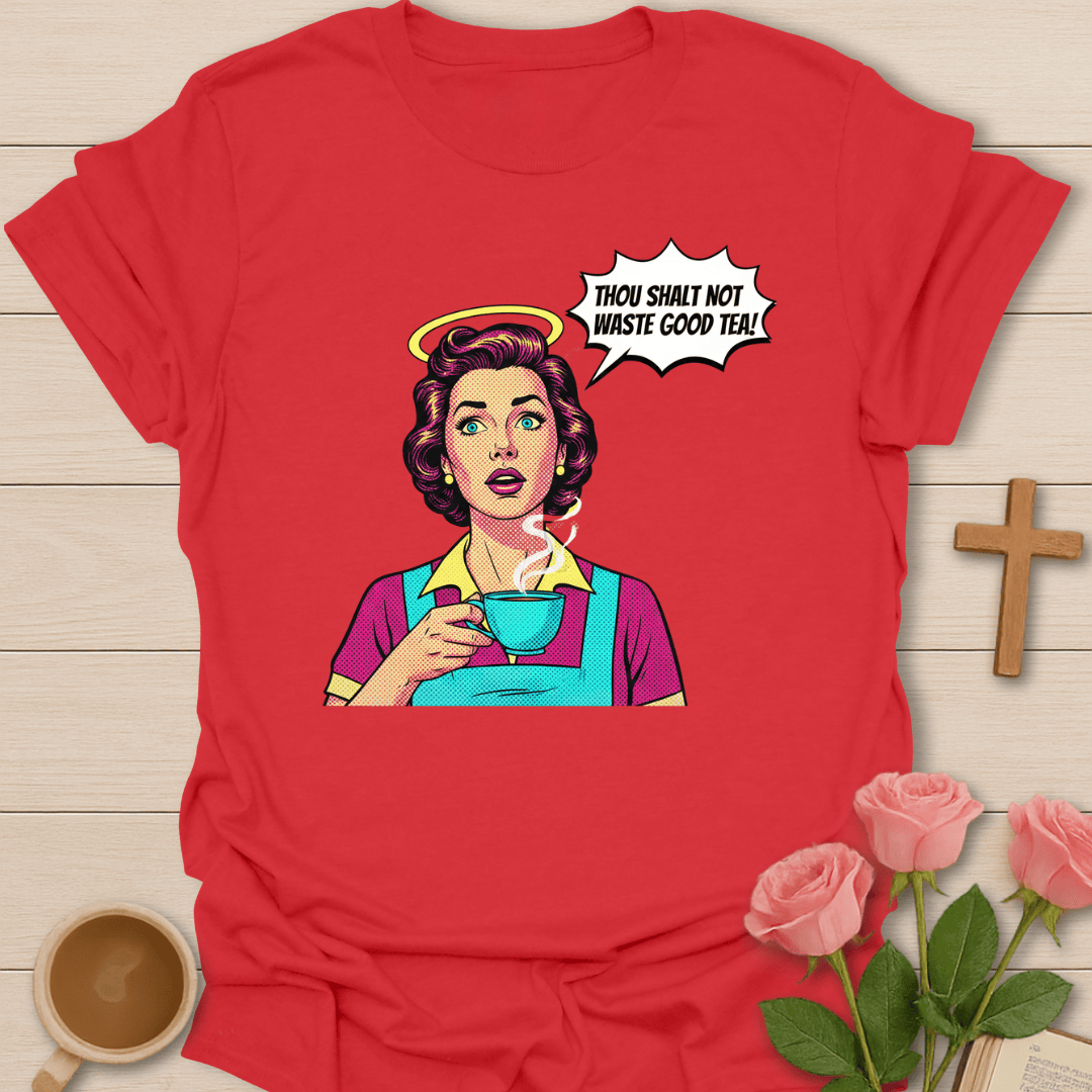 Waste Not The Tea T-Shirt