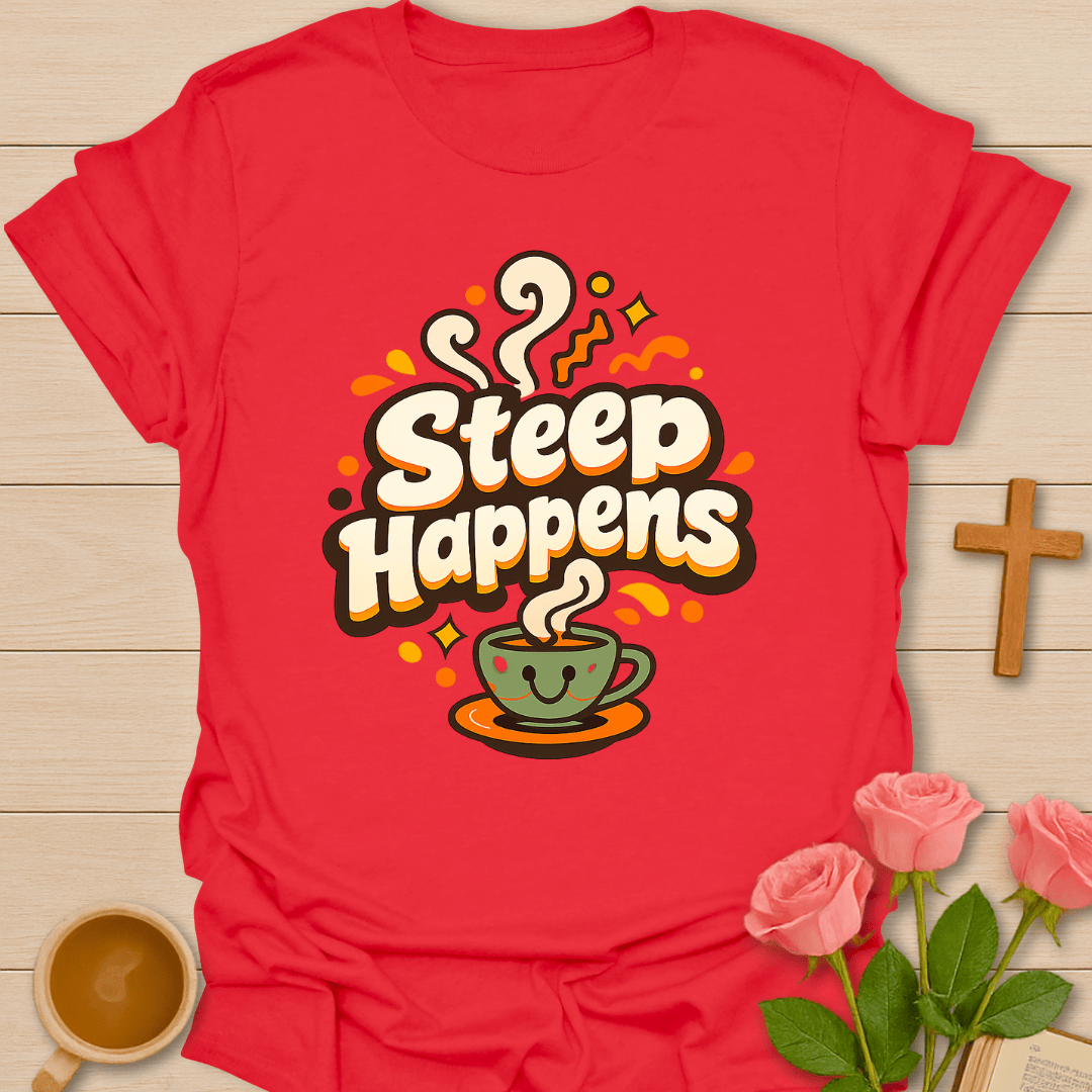 Steep Happens T-Shirt T-Shirt
