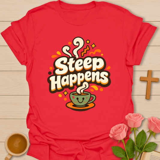 Steep Happens T-Shirt T-Shirt