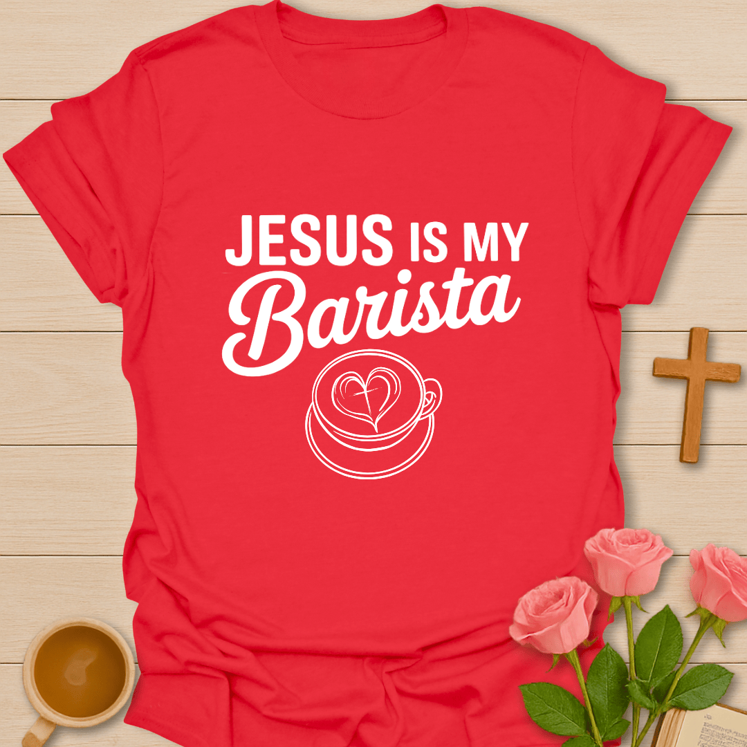 Jesus Is My Barista T-Shirt T-Shirt