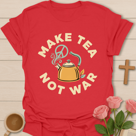 Make Tea Not War T-Shirt KozzyCo Christian and tea lover design