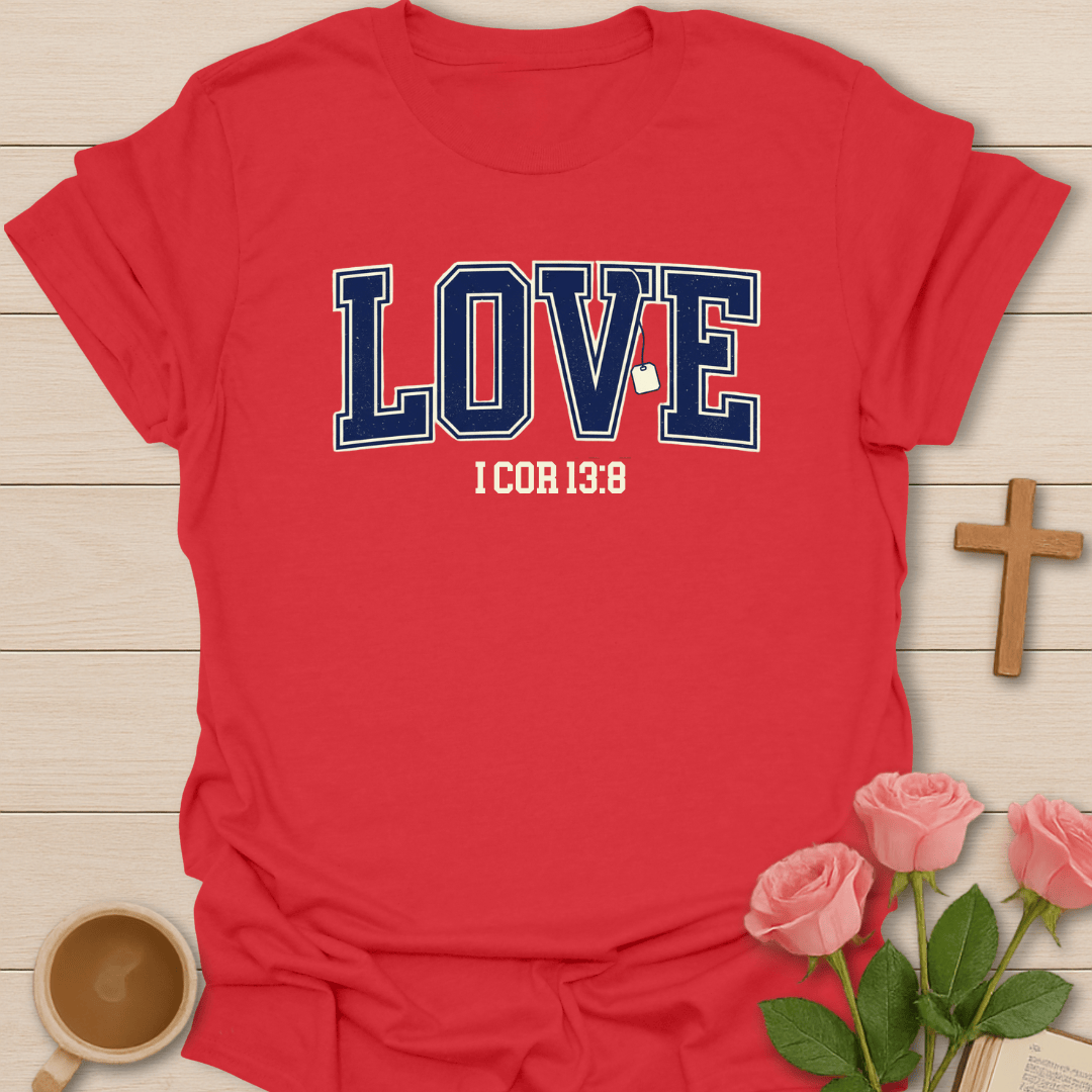 Love Never Fails T-Shirt T-Shirt