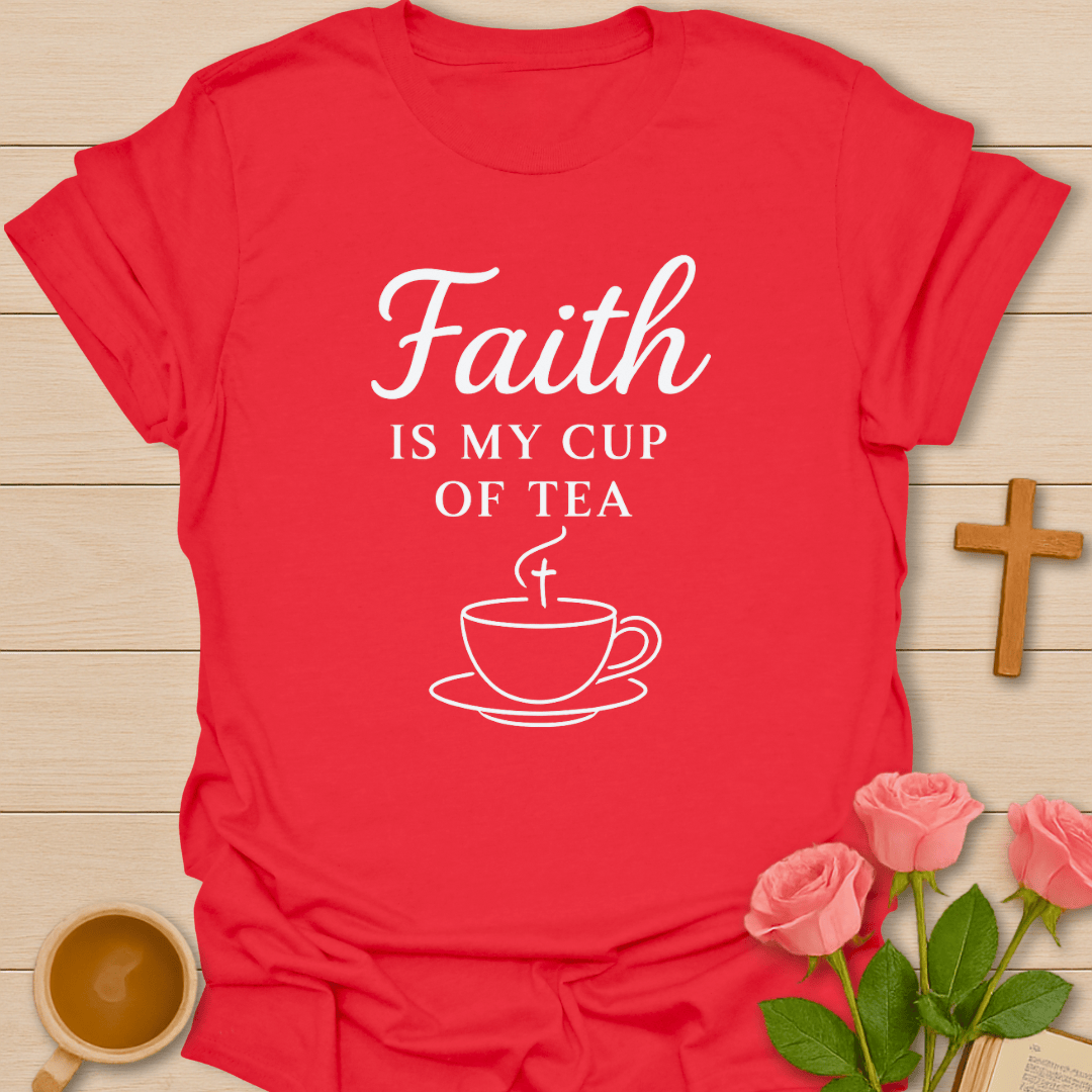 Faith Is My Tea T-Shirt T-Shirt