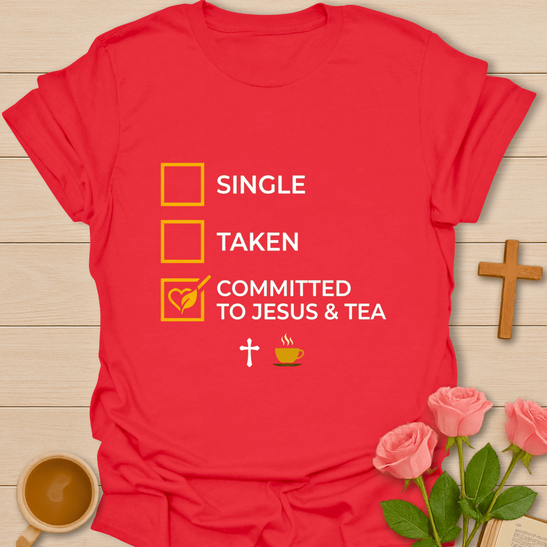 Committed to Jesus and Tea T-Shirt T-Shirt