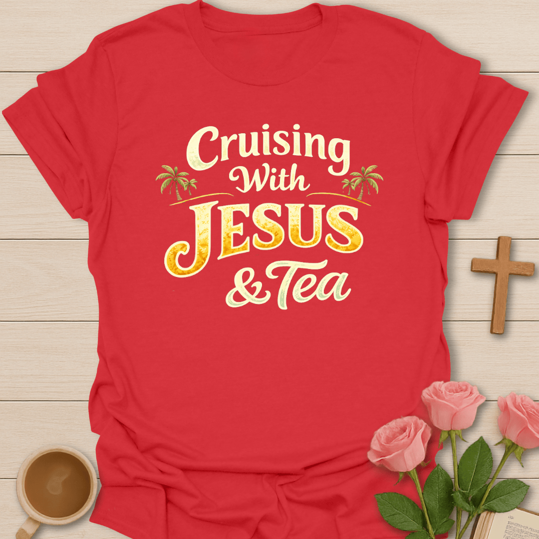 Cruising With Jesus & Tea T-Shirt T-Shirt