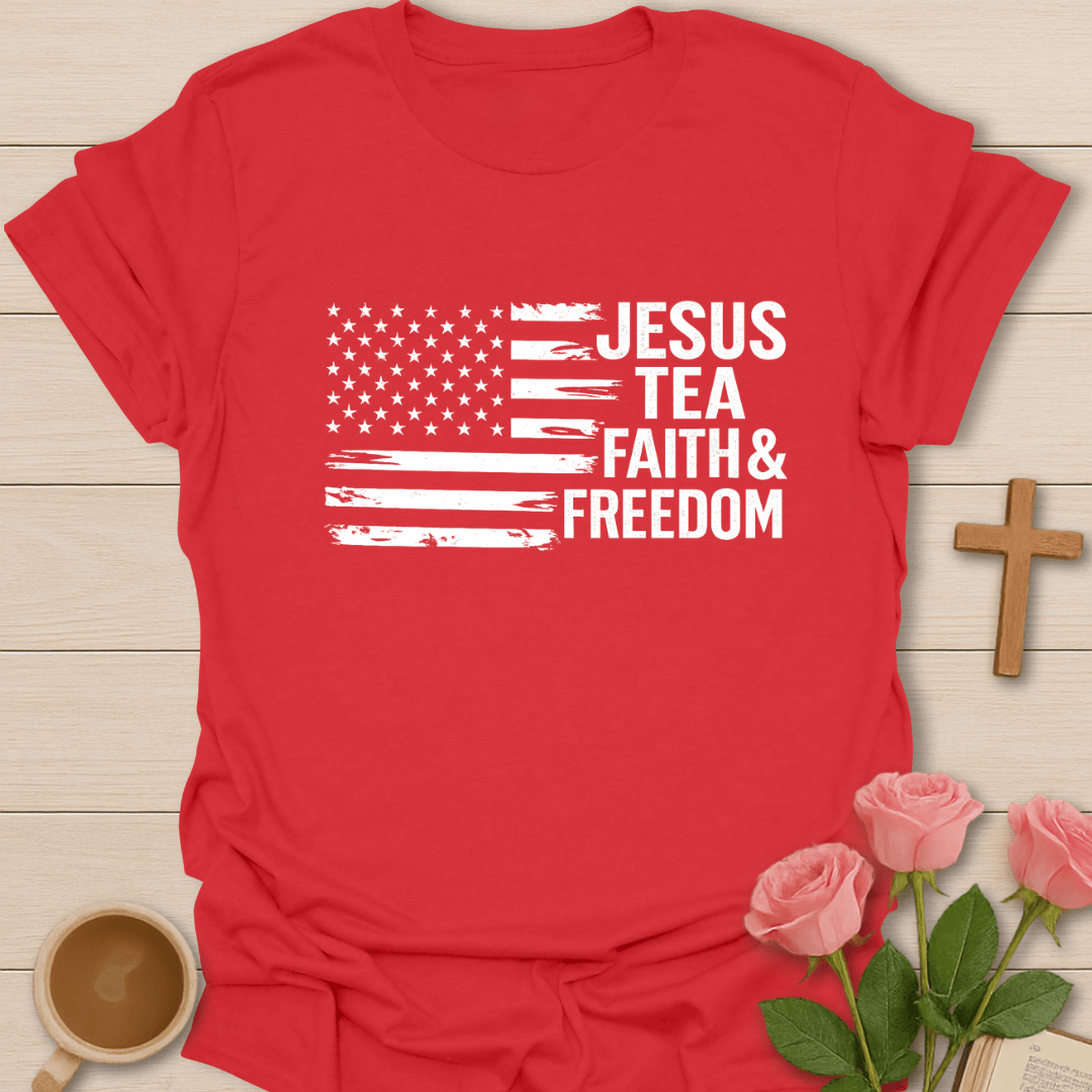 Jesus Tea Faith & Freedom Patriotic T-Shirt T-Shirt