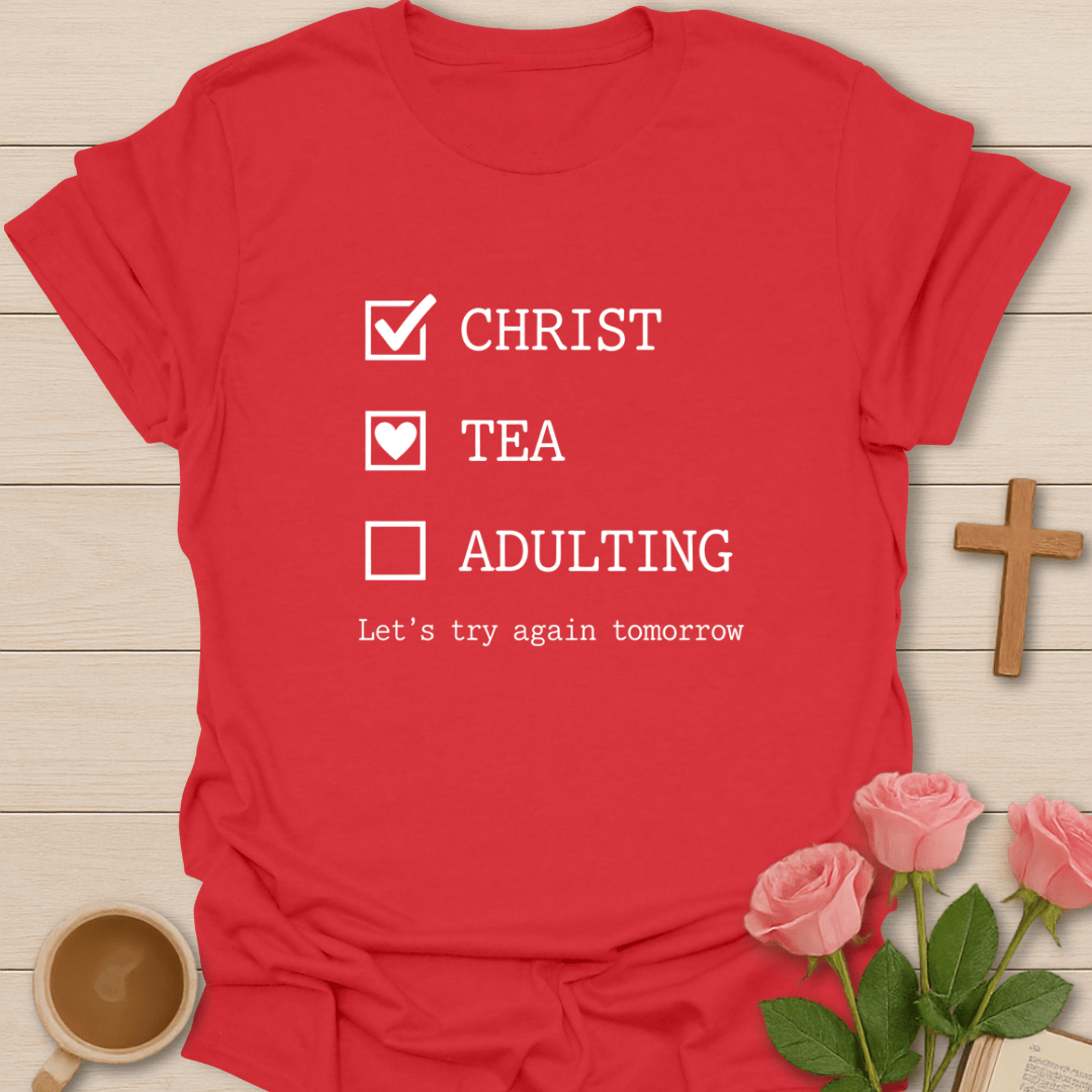Christ ✔ Tea ♥ Adulting T-Shirt