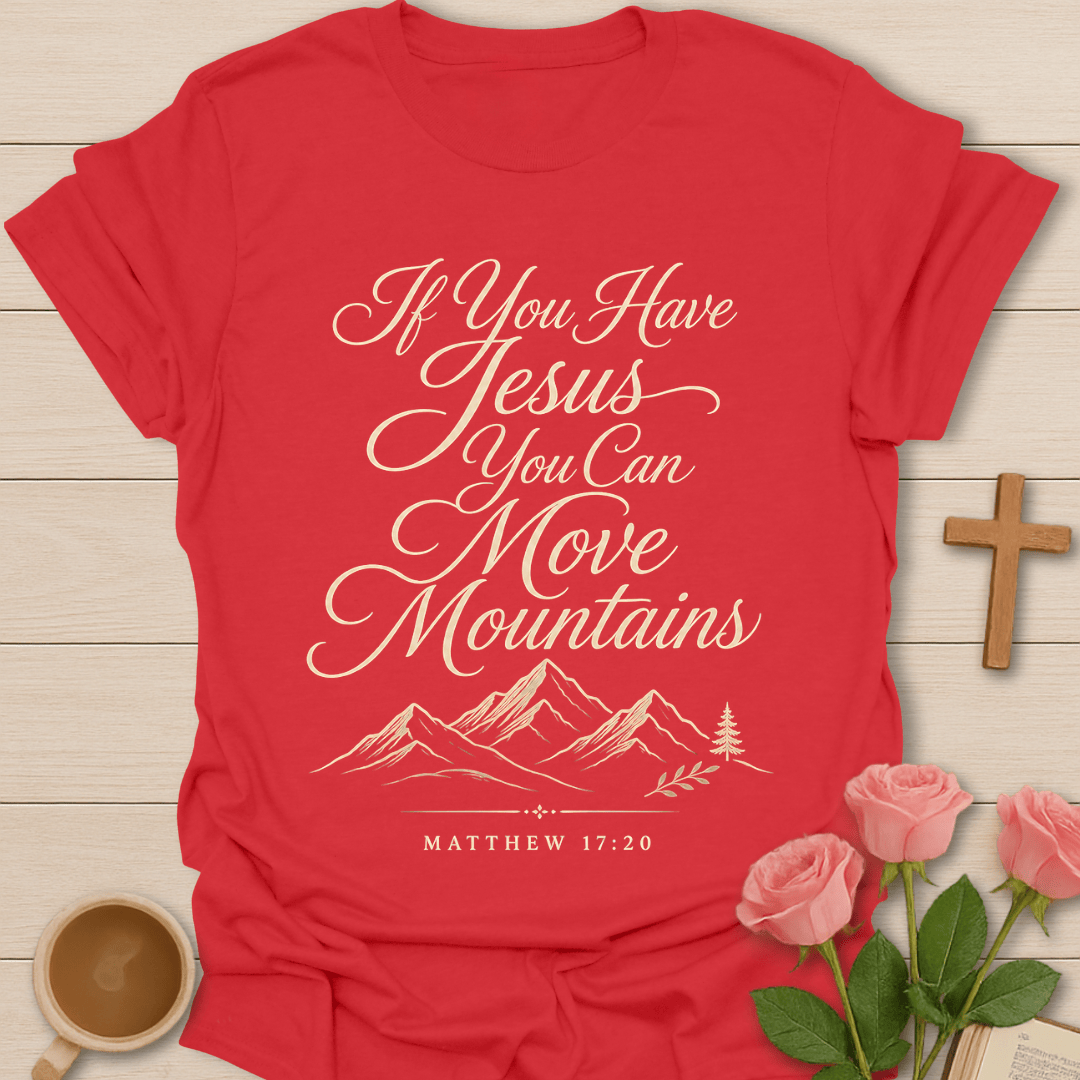 If You Have Jesus You Can Move Mountains shirt with cream script lettering, mountain line art, pine tree, and Matthew 17:20 text. - Red