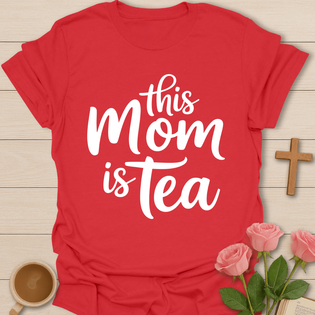 This Mom Is Tea T-Shirt T-Shirt