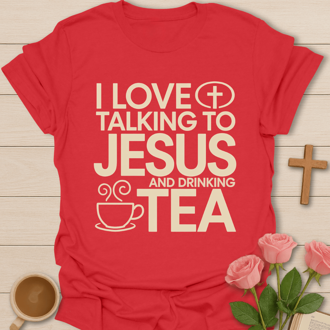 Talking To Jesus & Drinking Tea T-Shirt T-Shirt