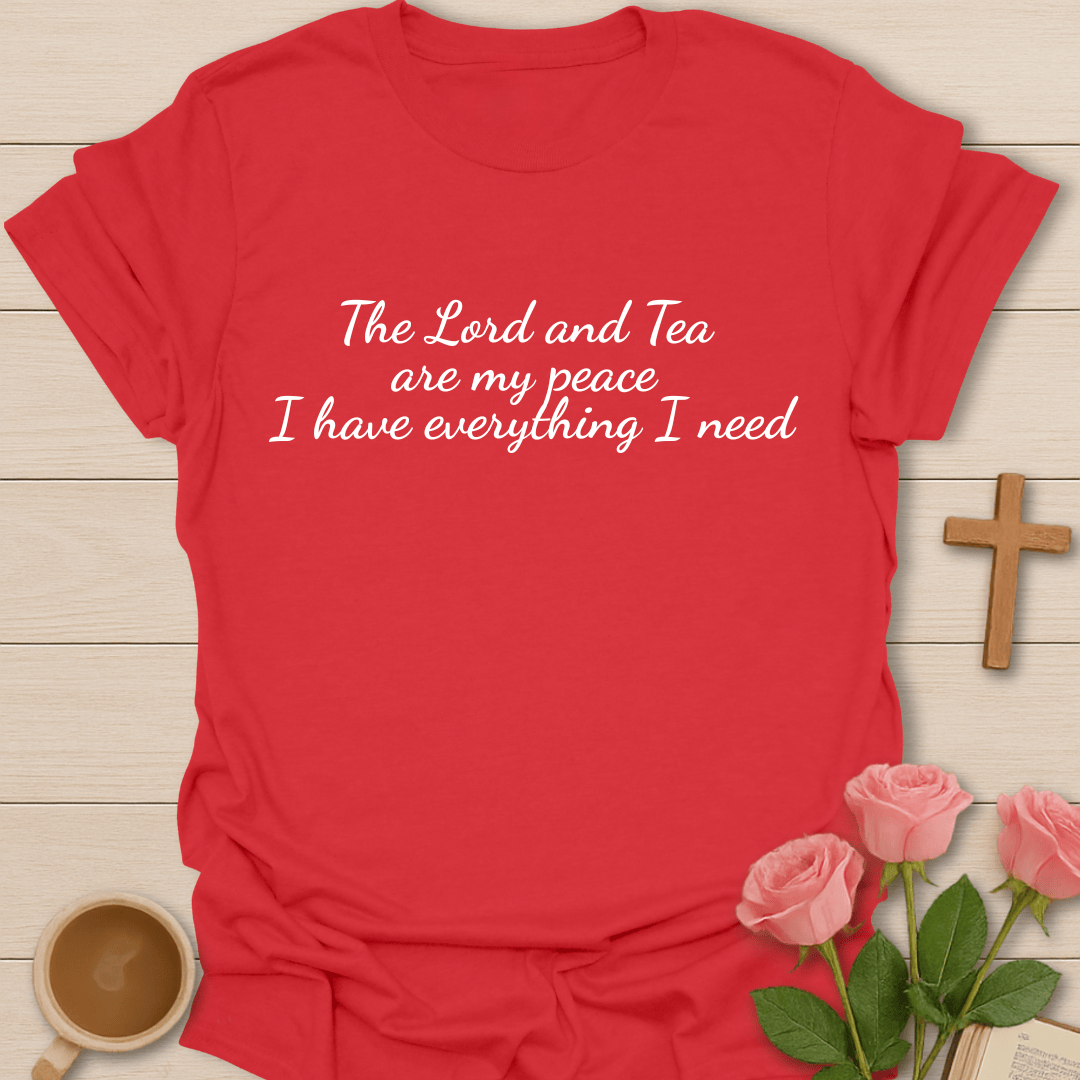 Lord & Tea Is All I Need  T-Shirt T-Shirt