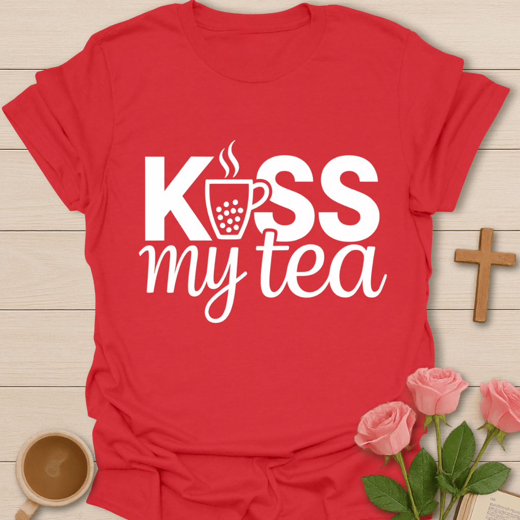 Kiss My Tea T-Shirt T-Shirt
