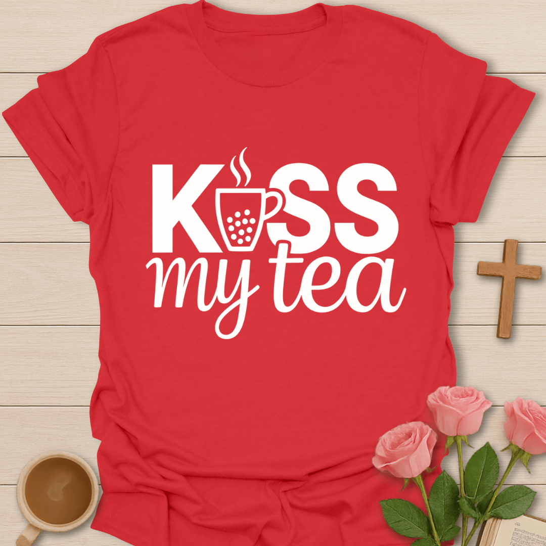 Kiss My Tea T-Shirt T-Shirt