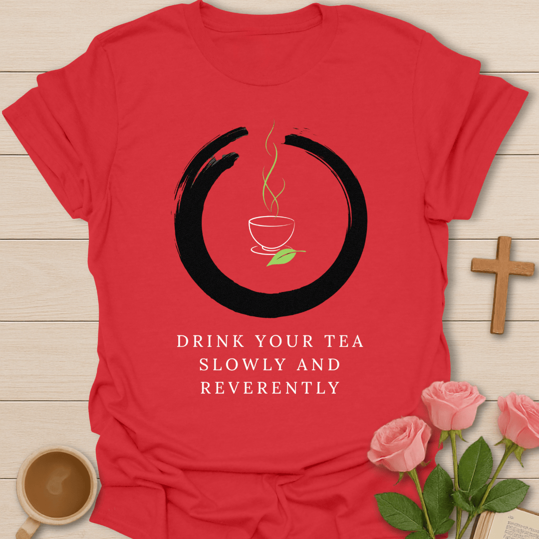 Drink Tea Slowly T-Shirt KozzyCo Christian and tea lover design
