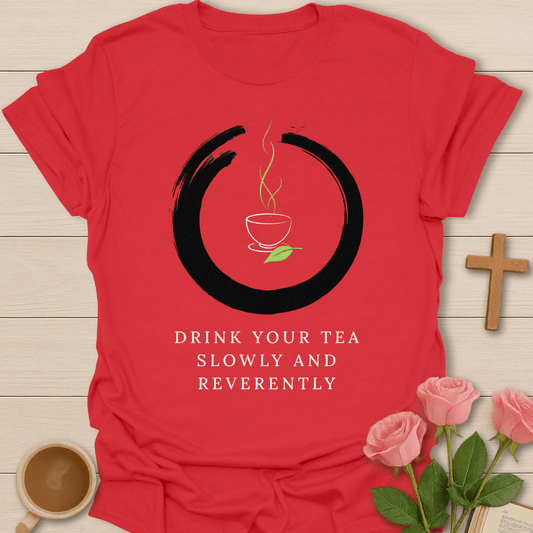 Drink Tea Slowly T-Shirt KozzyCo Christian and tea lover design