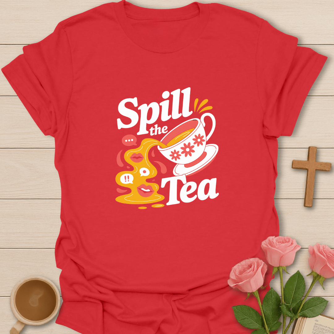Spill The Tea T-Shirt T-Shirt